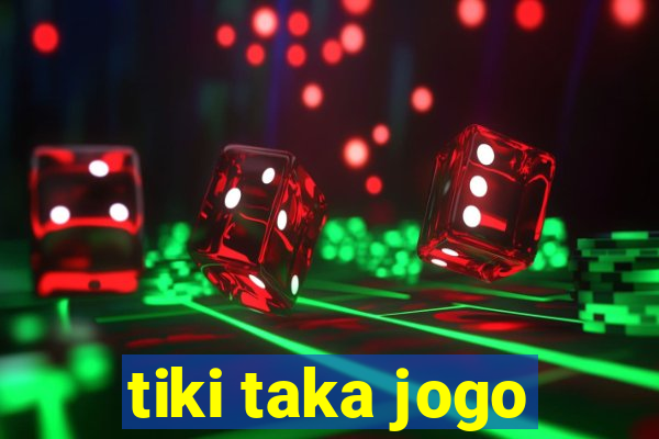 tiki taka jogo